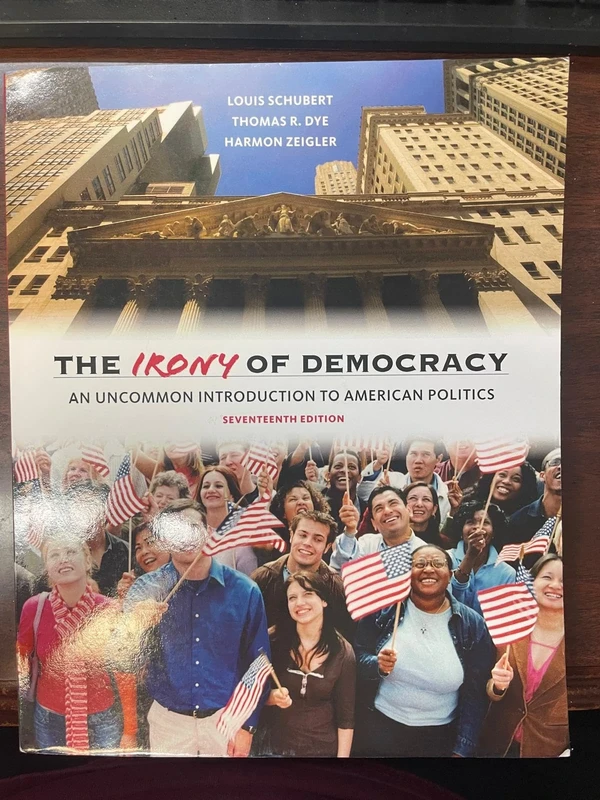 The Irony of Democracy: An Uncommon Introduction to American Politics