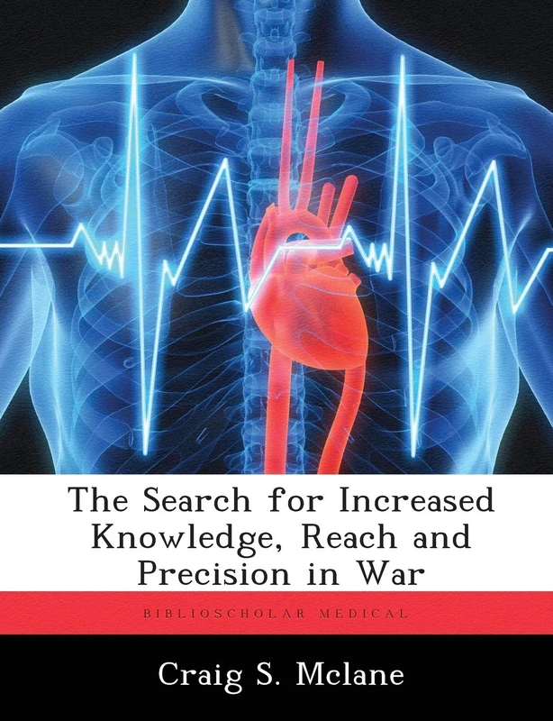 The Search for Increased Knowledge, Reach and Precision in War