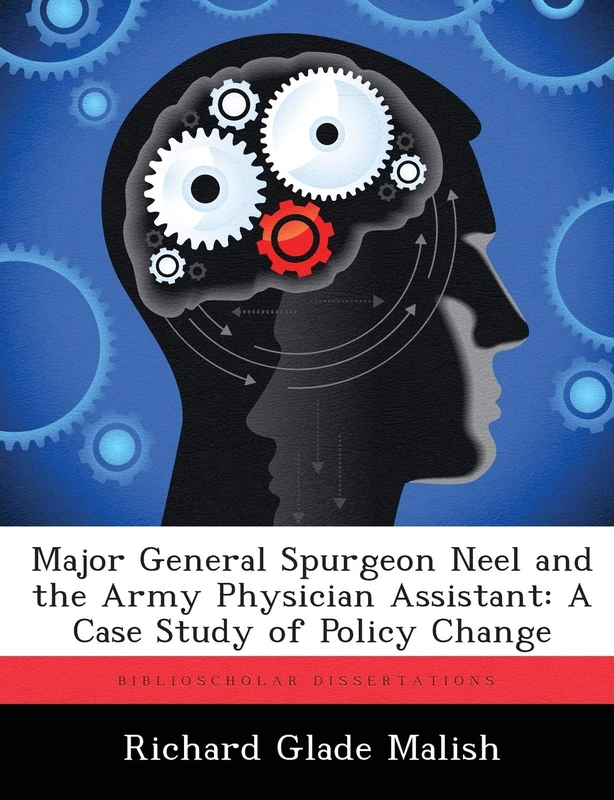 Major General Spurgeon Neel and the Army Physician Assistant: A Case Study of Policy Change - Image 1