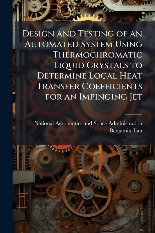 Design and Testing of an Automated System Using Thermochromatic Liquid Crystals to Determine Local Heat Transfer Coefficients for an Impinging Jet