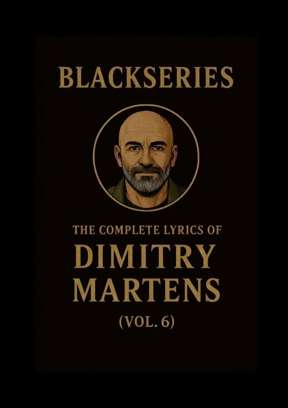 THE COMPLETE LYRICS OF DIMITRY MARTENS (VOL. 6): Blackseries