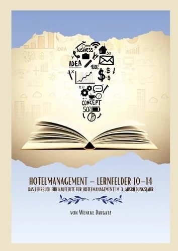 Hotelmanagement - Lernfelder 10-14: Das Lehrbuch für Kaufleute für Hotelmanagement im 3. Ausbildungsjahr