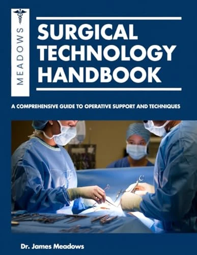 SURGICAL TECHNOLOGY HANDBOOK: A Comprehensive Guide To Operative Support And Techniques