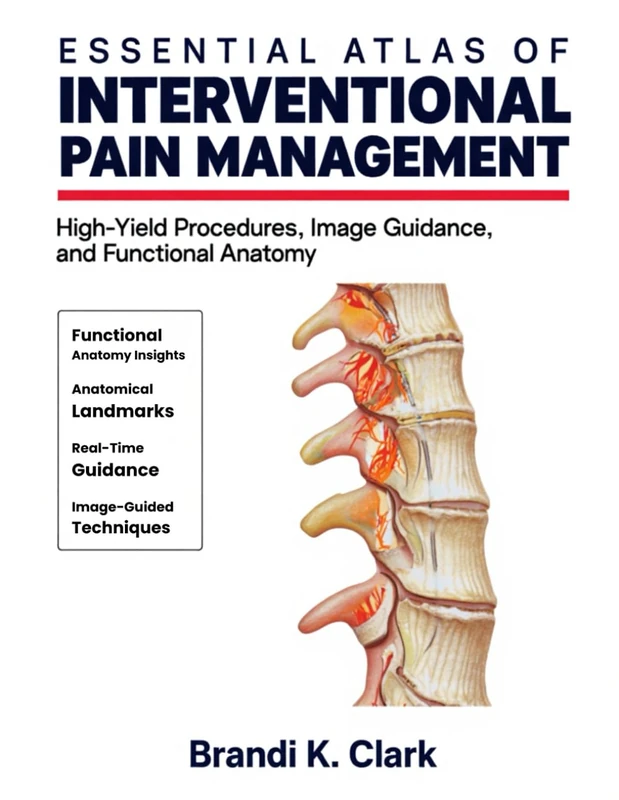 ESSENTIAL ATLAS OF INTERVENTIONAL PAIN MANAGEMENT: High-Yield Procedures, Image Guidance, and Functional Anatomy - Image 1