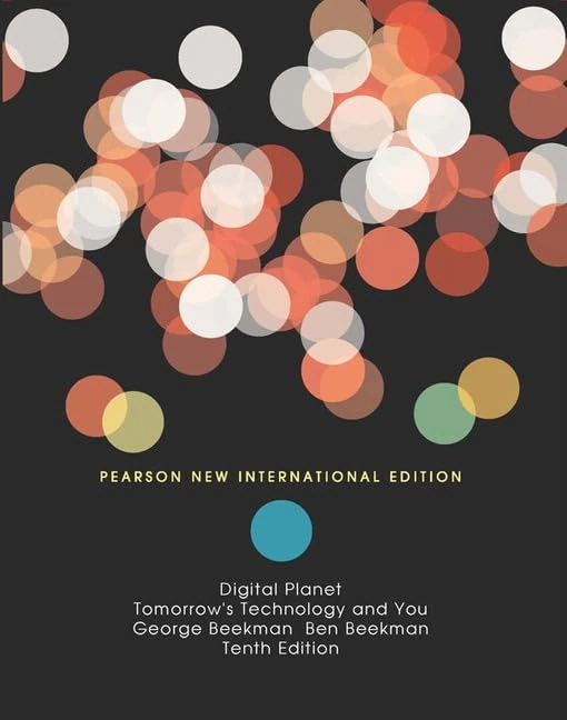 Digital Planet: Tomorrow's Technology and You: Pearson New International Edition