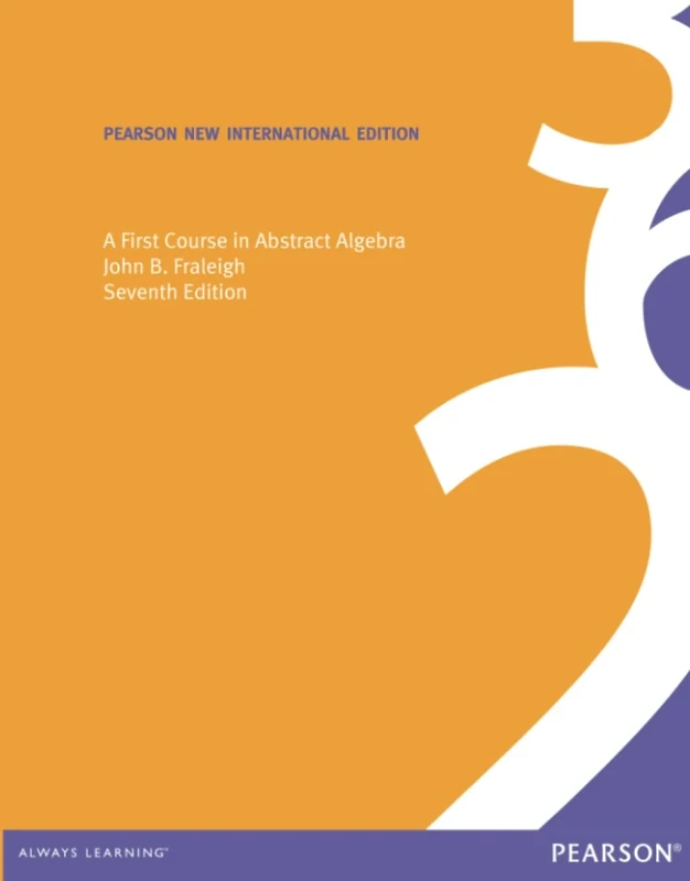 First Course in Abstract Algebra, A: Pearson New International Edition
