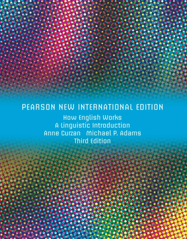 How English Works: A Linguistic Introduction: A Linguistic Introduction: Pearson New International Edition