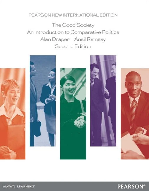 The Good Society: Pearson New International Edition:An Introduction toComparative Politics
