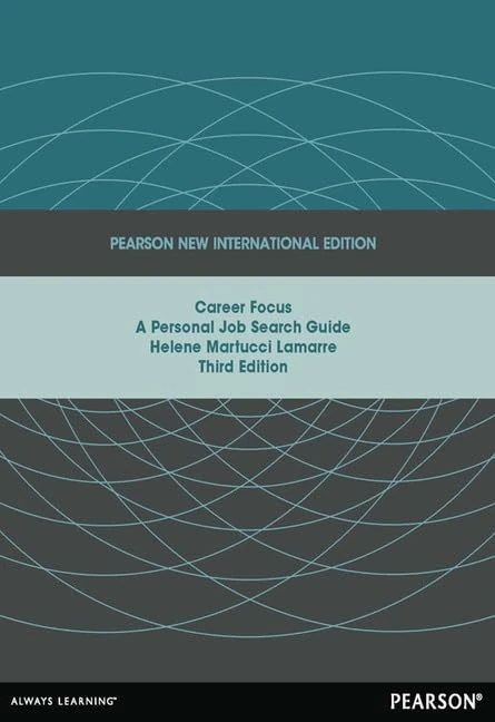 Career Focus: Pearson New International Edition:A Personal Job Search Guide