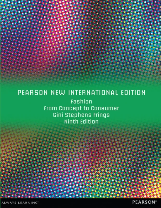 Fashion: From Concept to Consumer: From Concept to Consumer: Pearson New International Edition