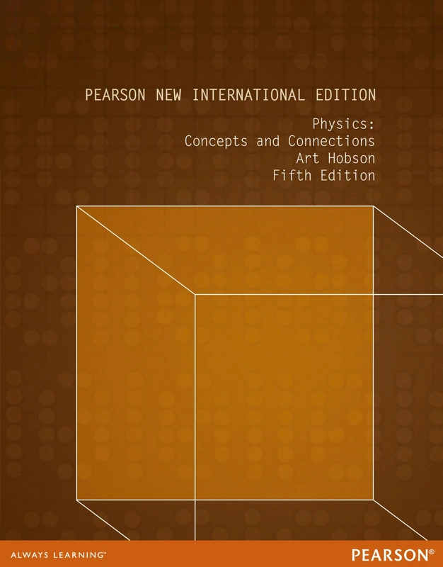 Physics: Concepts and Connections: Concepts and Connections: Pearson New International Edition