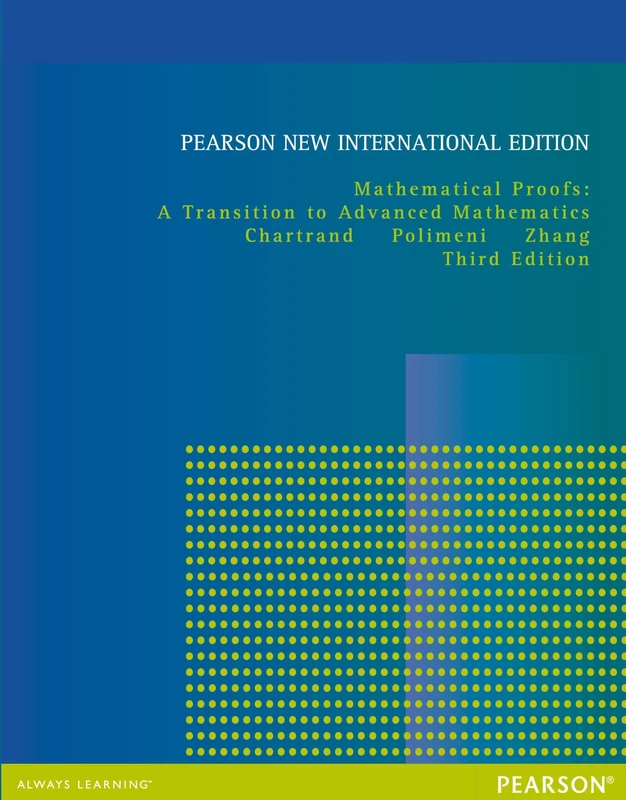 Mathematical Proofs: A Transition to Advanced Mathematics: Pearson New International Edition: A Transition to Advanced Mathematics