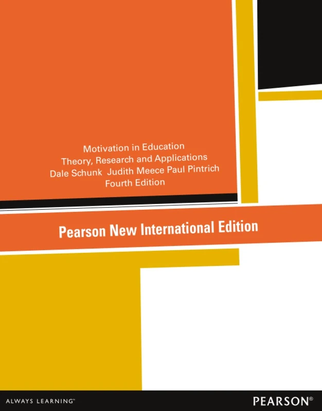Motivation in Education: Theory, Research, and Applications: Theory, Research, and Applications: Pearson New International Edition