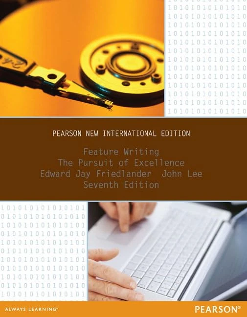Feature Writing: Pearson New International Edition:The Pursuit of Excellence