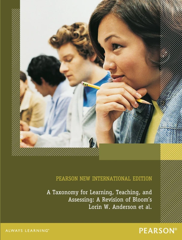 Taxonomy for Learning, Teaching, and Assessing, A: A Revision of Bloom's: Pearson New International Edition