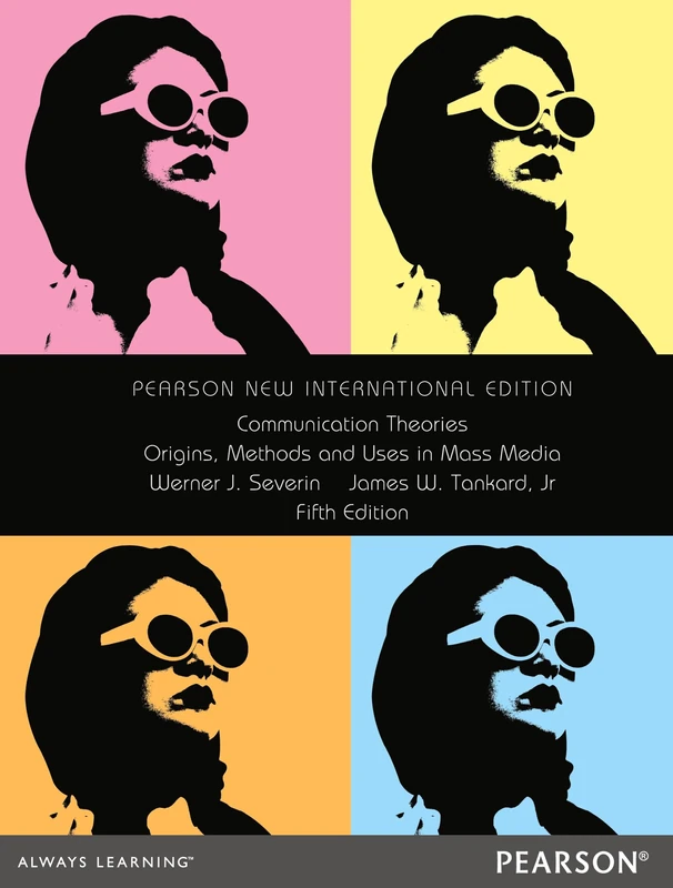 Communication Theories: Pearson New International Edition: Origins, Methods and Uses in the Mass Media