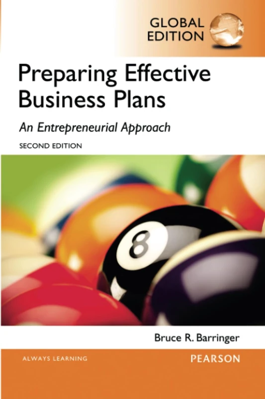 Preparing Effective Business Plans: An Entrepreneurial Approach, Global Edition: Preparing Effective Business Plans: An Entrepreneurial Approach, Global Edition