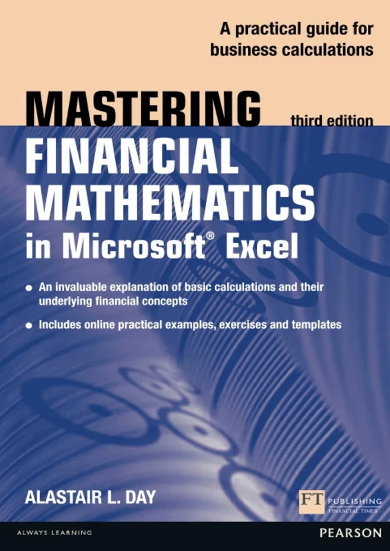 Mastering Financial Mathematics in Microsoft Excel 2013: A practical guide to business calculations (The Mastering Series)