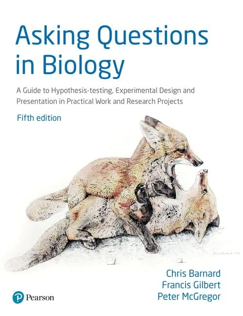 Asking Questions in Biology: A Guide to Hypothesis Testing, Experimental Design and Presentation in Practical Work and Research Projects - Image 1