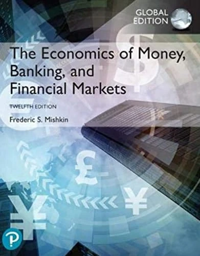 Economics of Money, Banking and Financial Markets, The + MyLab Economics with Pearson eText, Global Edition