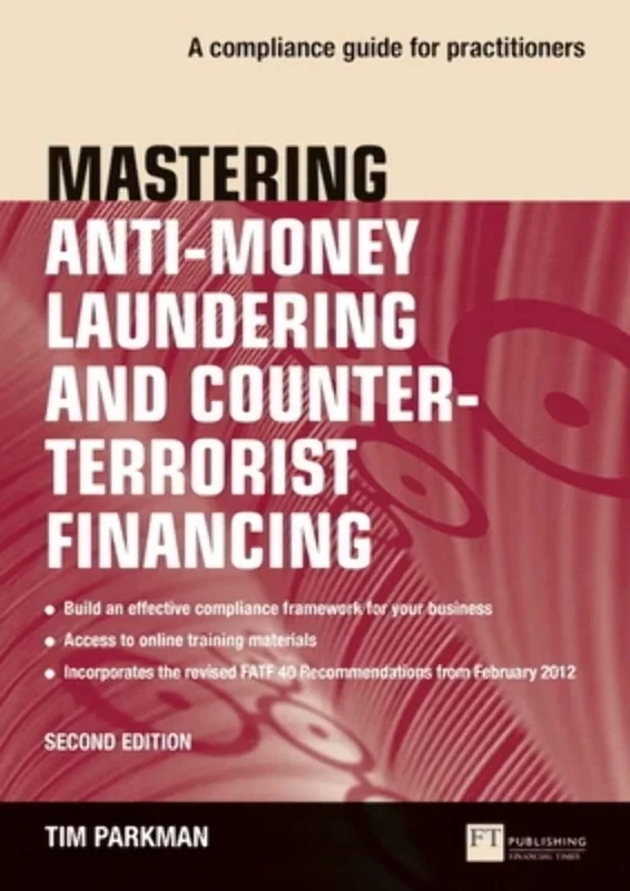 Mastering Anti-Money Laundering and Counter-Terrorist Financing: A complaince guide for practitioners (The Mastering Series)
