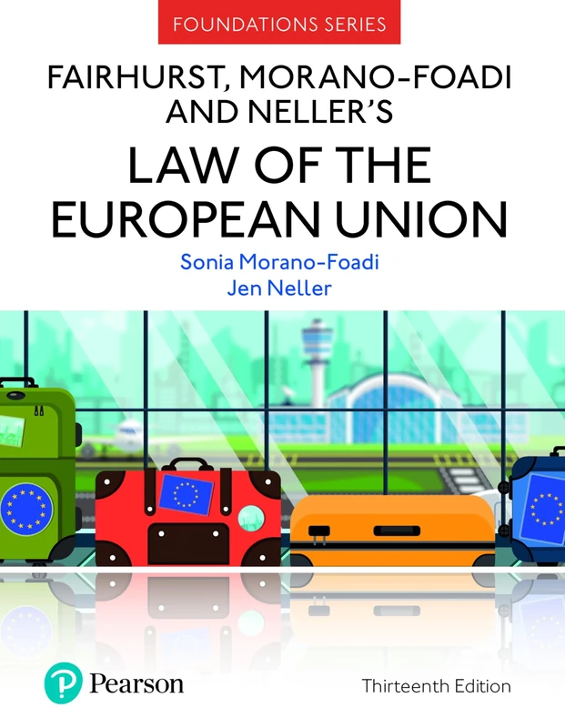 Fairhurst, Morano-Foadi and Neller's Law of the European Union (Foundation Studies in Law Series)