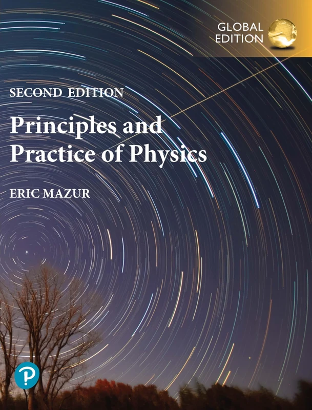 Principles & Practice of Physics plus Pearson Modified Mastering Physics with Pearson eText, Global Edition