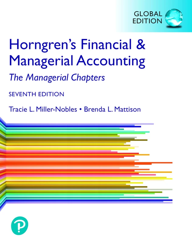 Horngren's Financial & Managerial Accounting, The Managerial Chapters, Global Edition + MyLab Accounting with Pearson eText