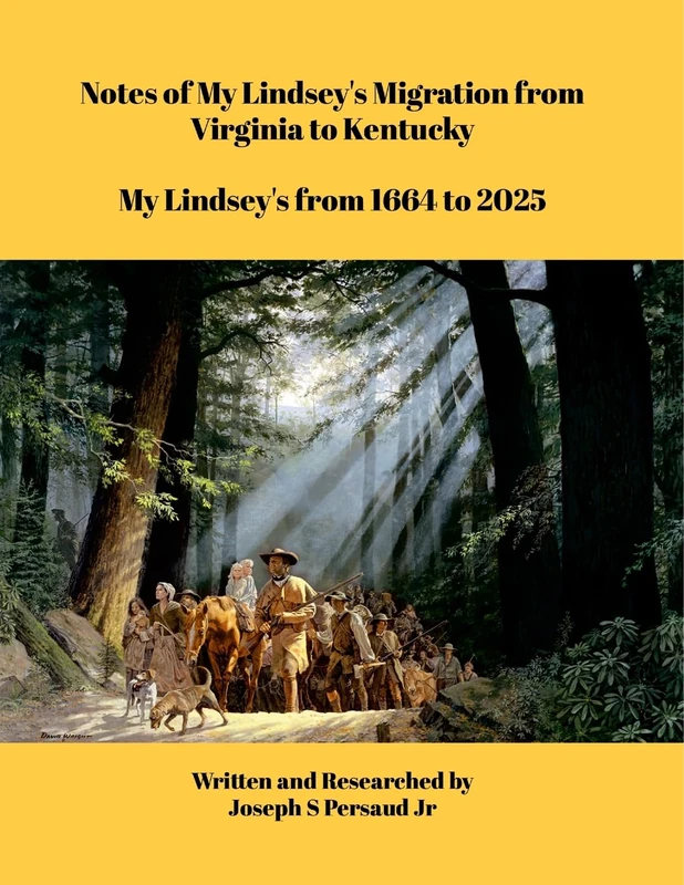 Notes of My Lindsey's Migration from Virginia to Kentucky: My Lindsey's from 1664 to 2025