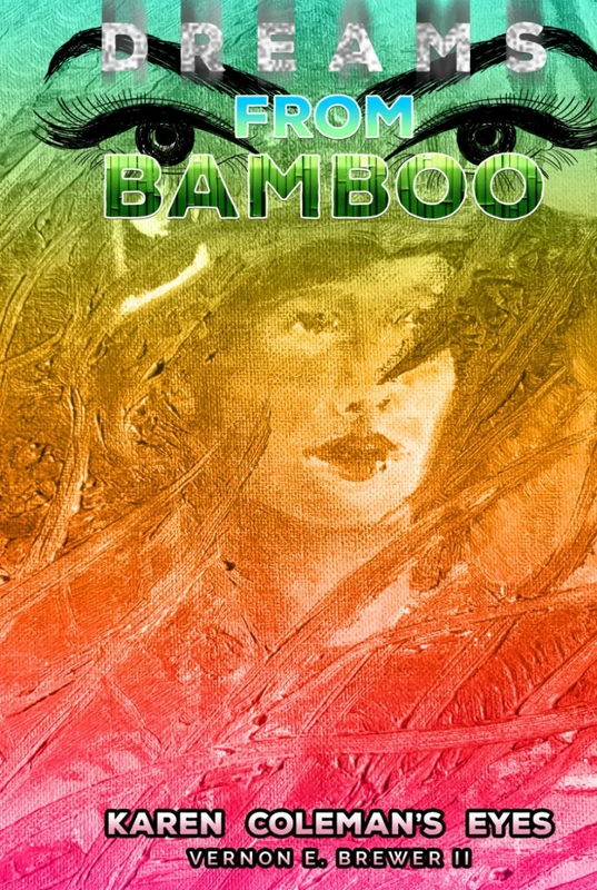 DREAMS FROM BAMBOO KAREN COLEMAN’S EYES