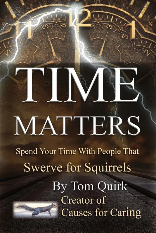 Time Matters: Spend Your Time with People that Swerve for Squirrels - Image 1