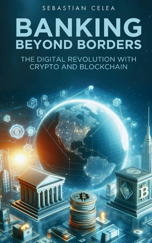 Banking Beyond Borders: The Digital Revolution with Crypto and Blockchain