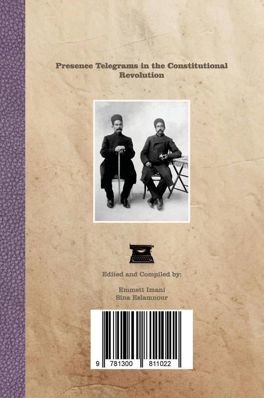 تلگرافات حضوری در انقلاب مشروطیت - Presence Telegrams in the Constitutional Revolution: مجموعه]ای از مکاتبات تلگرافی مهم در انقلاب