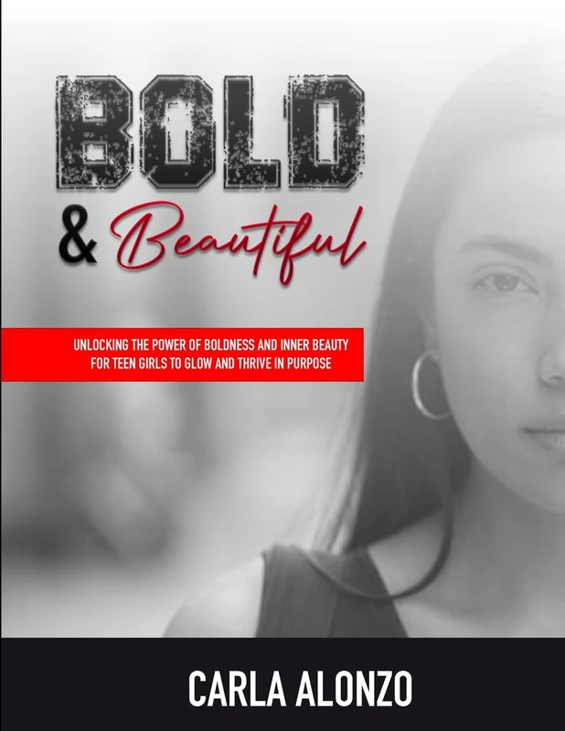 Bold & Beautiful: Unlocking the Power of Boldness and Inner Beauty for Teen Girls to Glow and Thrive in Purpose - Image 1