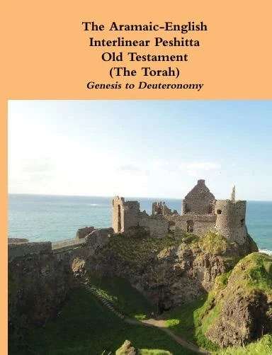 The Aramaic English Interlinear Peshitta Old Testament (The Torah)