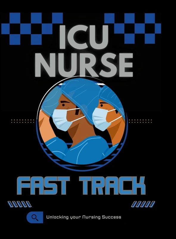 New ICU Nurse Fast Track Guide - Medical Nursing Book