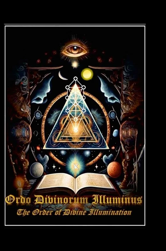 Ordo Divinorum Illuminus: The Order of Divine Illumination: The Order of Divine Illumination