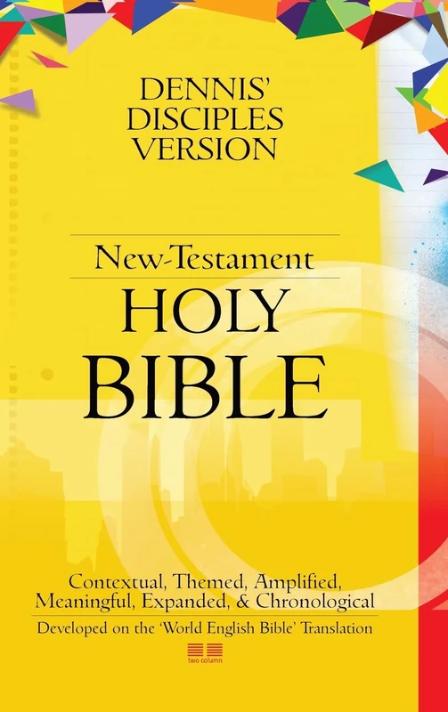 Dennis' Disciples Version (New-Testament) Holy Bible: DDV NT-Holy Bible