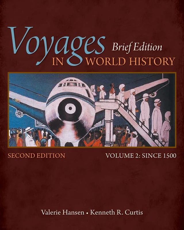 Voyages in World History, Volume II, Brief: Since 1500: 2