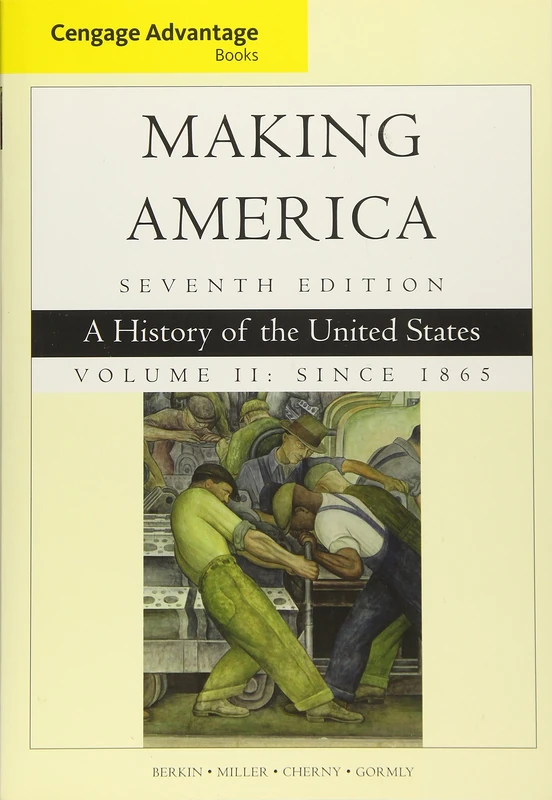 Cengage Advantage Books: Making America, Volume 2 Since 1865: A History of the United States