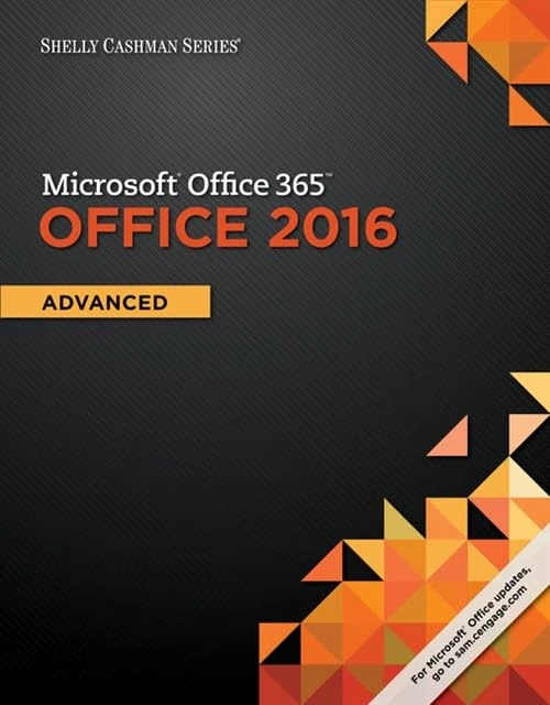 Shelly Cashman Series Microsoft®Office 365 & Office 2016: Advanced