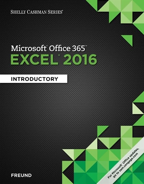 Shelly Cashman Series® Microsoft® Office 365 & Excel 2016: Introductory