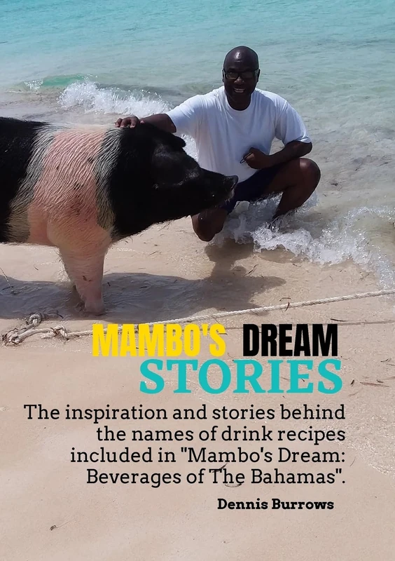 Mambos Dream Stories: The inspiration and stories behind the names of the drink recipes in "Mambos Dream: Beverages of The Bahamas" - Image 1