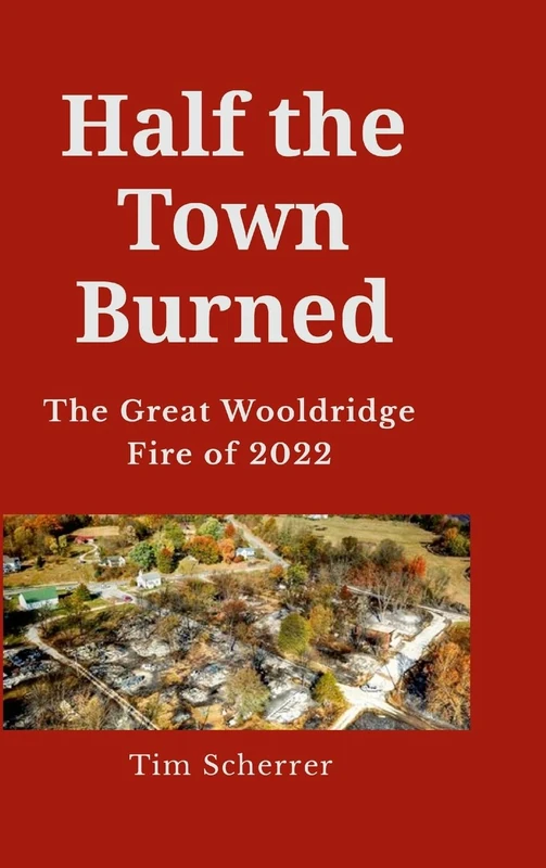 Half the town burned: The Great Wooldridge Fire of 2022 Hard Cover - Image 1