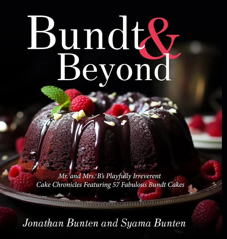Bundt & Beyond (Print Edition): Mr. and Mrs. B's Playfully Irreverent Cake Chronicles Featuring 57 Fabulous Bundt Cakes - Image 1