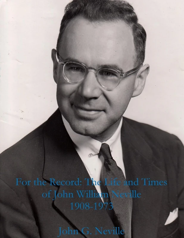 For the Record: The Life and Times of John William Neville 1908-1973 - Image 1