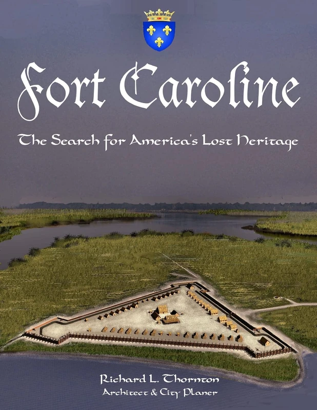 Fort Caroline, the Search for America's Lost Heritage - Image 1