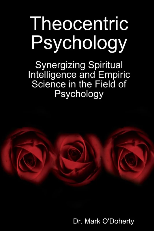 Theocentric Psychology - Synergizing Spiritual Intelligence and Empiric Science in the Field of Psychology - Image 1