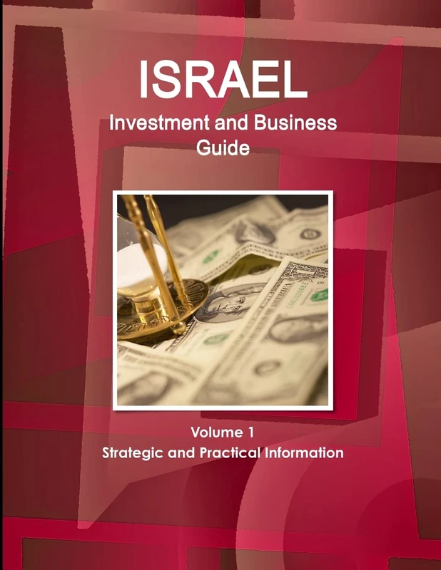 Israel Investment and Business Guide Volume 1 Strategic and Practical Information (World Business and Investment Library)