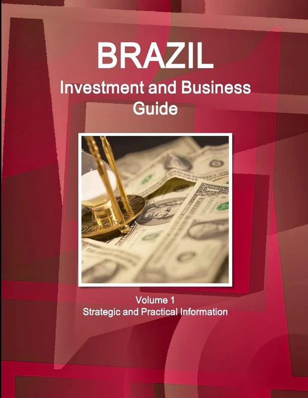 Brazil Investment and Business Guide Volume 1 Strategic and Practical Information (World Business and Investment Library)